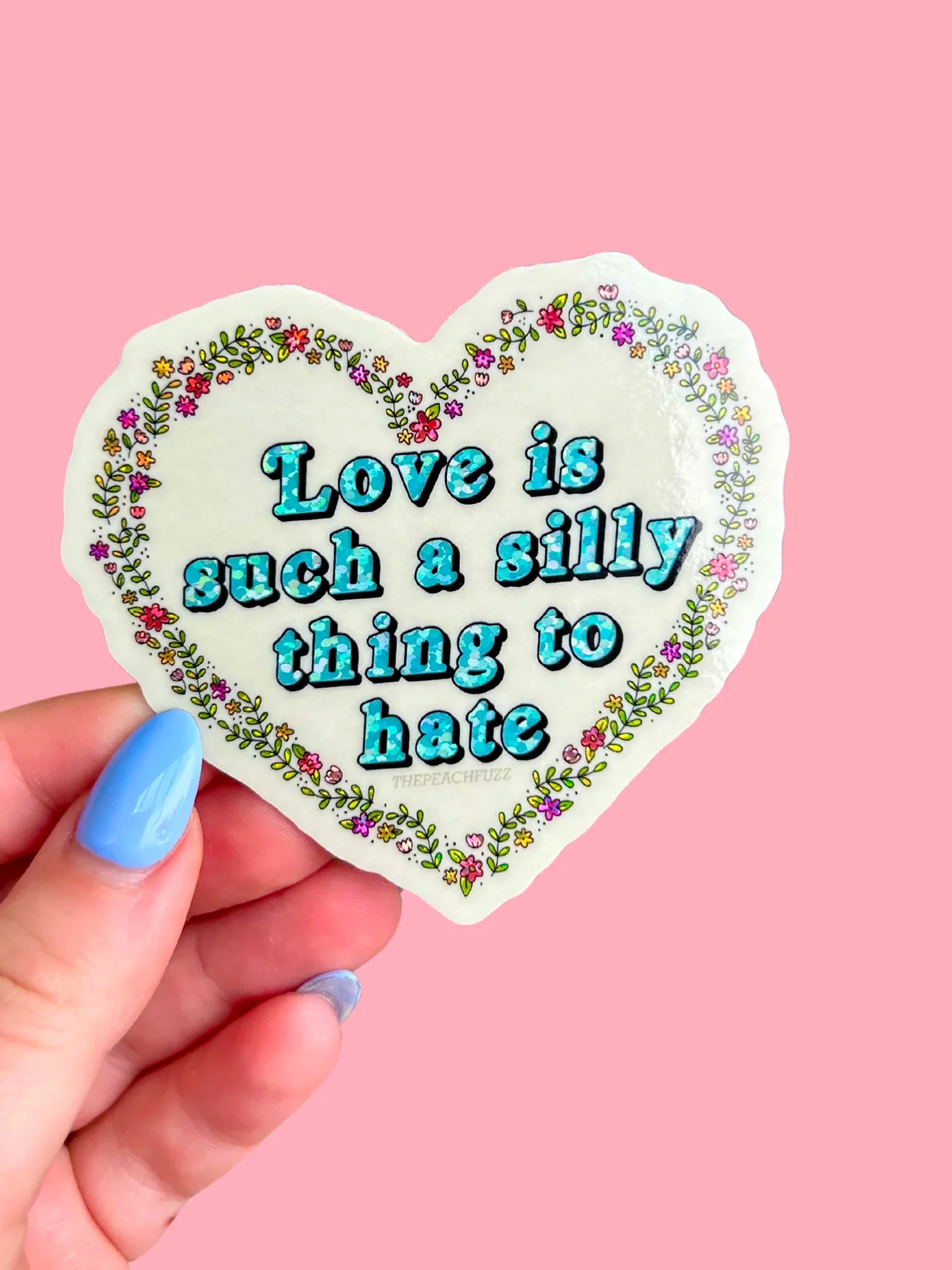 'Love Is Such A Silly Thing To Hate' Glitter Sticker - Image 2